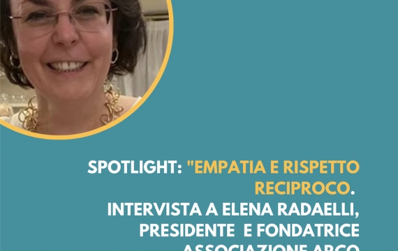 SPOTLIGHT: “Empatia, rispetto reciproco” Elena Radaelli, fondatrice ARCO