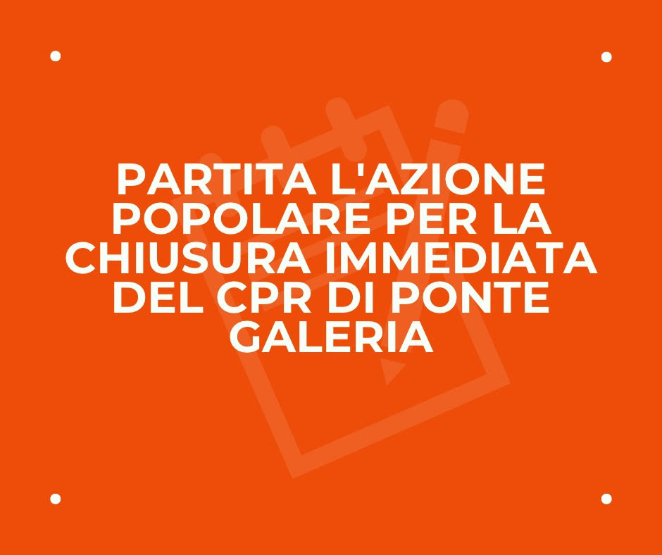 Chiudere il Cpr Ponte Galeria: associazioni aderiscono all’Azione popolare